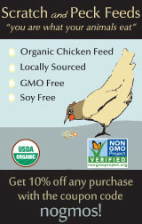 Scratch and Peck Feeds: 'You are what your animals eat.' •Organic Chicken Feed •Locally Sourced •GMO Free •Soy Free. Locally grown and milled in the Pacific NW. All products are verified by the Non-GMO Project. www.scratchandpeck.com • 360-318-7585